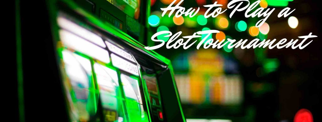 How to Play a Slot Tournament